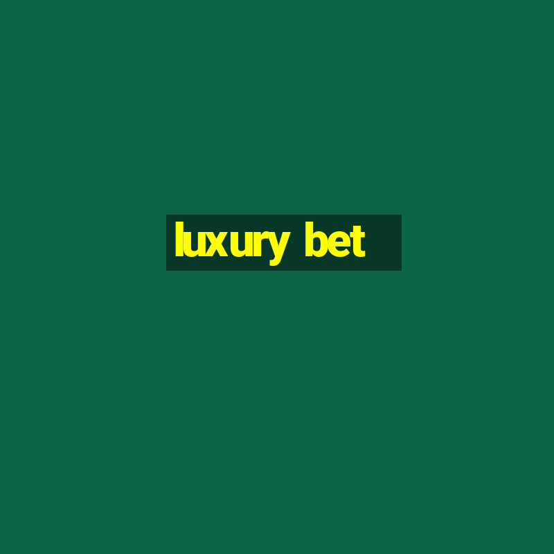 luxury bet