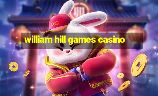 william hill games casino