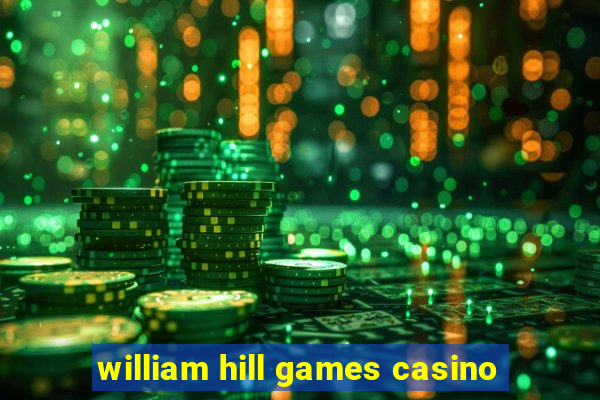 william hill games casino