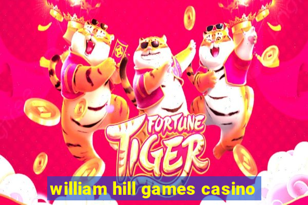 william hill games casino