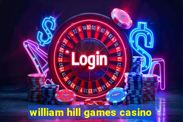 william hill games casino