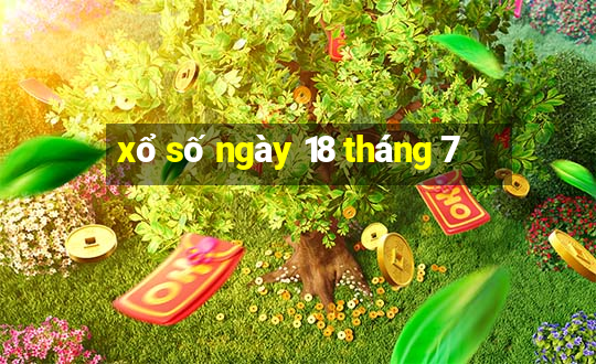 xổ số ngày 18 tháng 7