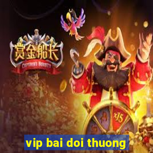 vip bai doi thuong