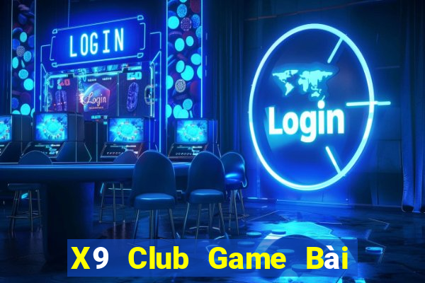 X9 Club Game Bài Chơi Với Bạn Bè