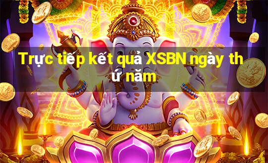 Trực tiếp kết quả XSBN ngày thứ năm