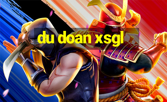 du doan xsgl