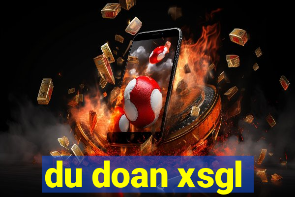 du doan xsgl