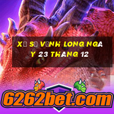 xổ số vĩnh long ngày 23 tháng 12