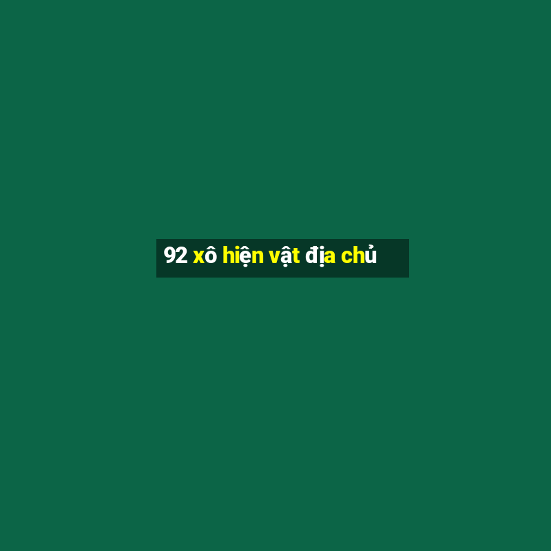 92 xô hiện vật địa chủ