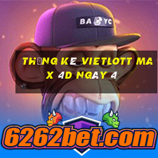 Thống kê vietlott Max 4D ngày 4