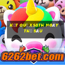 Kết quả XSBTH ngày thứ sáu