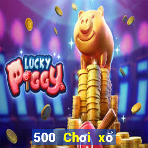 500 Chơi xổ số trực tuyến