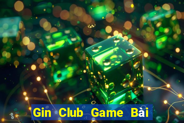 Gin Club Game Bài Online Hay