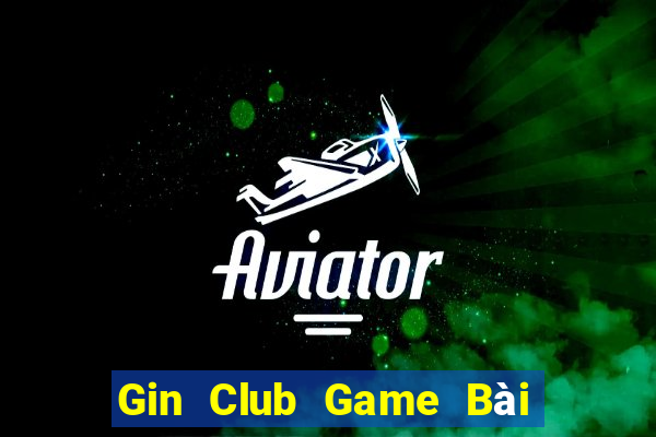 Gin Club Game Bài Online Hay