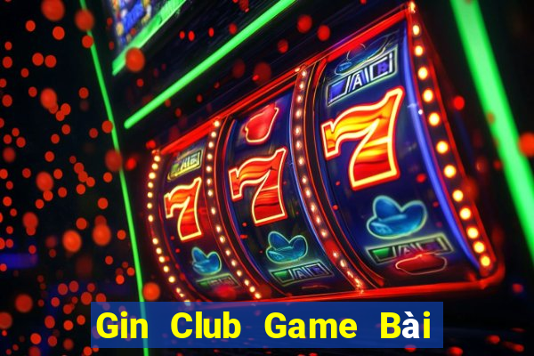 Gin Club Game Bài Online Hay