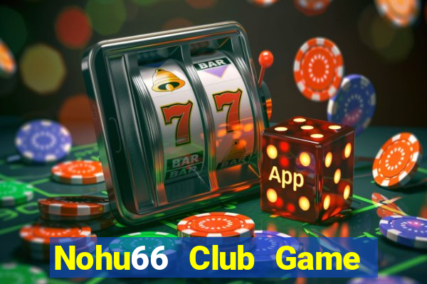 Nohu66 Club Game Bài 247