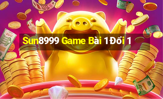 Sun8999 Game Bài 1 Đổi 1