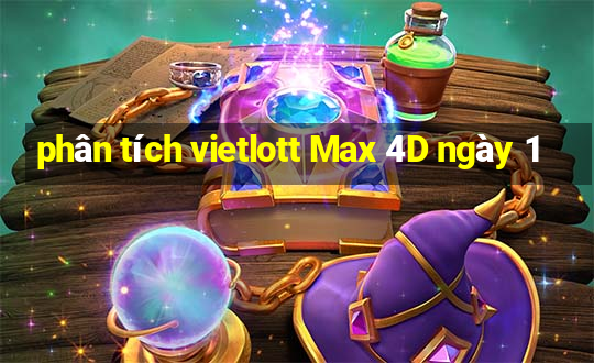 phân tích vietlott Max 4D ngày 1