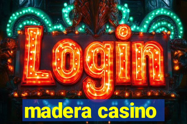 madera casino