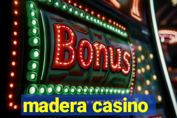 madera casino