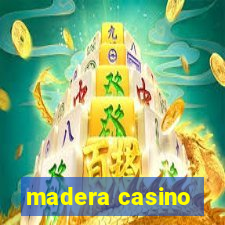 madera casino