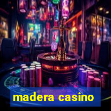 madera casino