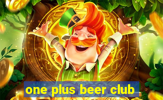 one plus beer club