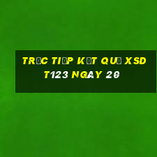 Trực tiếp kết quả XSDT123 ngày 20