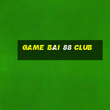 game bài 88 club