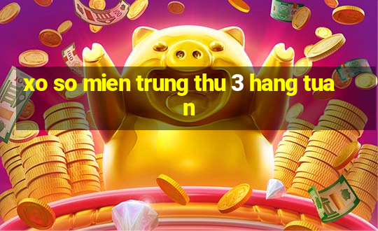 xo so mien trung thu 3 hang tuan