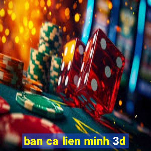 ban ca lien minh 3d