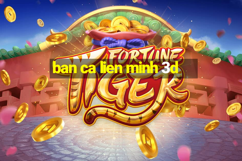 ban ca lien minh 3d