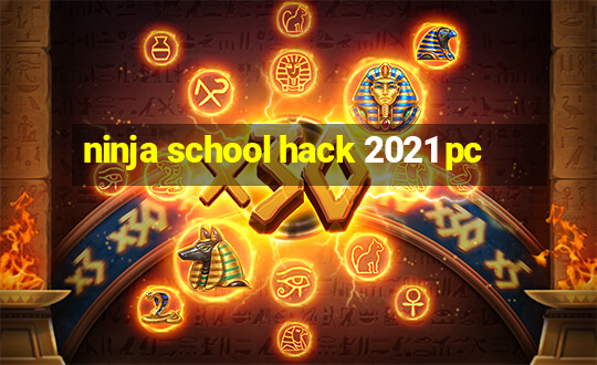 ninja school hack 2021 pc