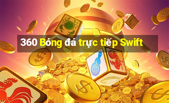 360 Bóng đá trực tiếp Swift