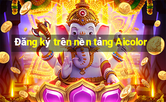 Đăng ký trên nền tảng Aicolor