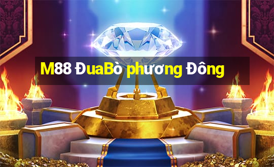 M88 ĐuaBò phương Đông