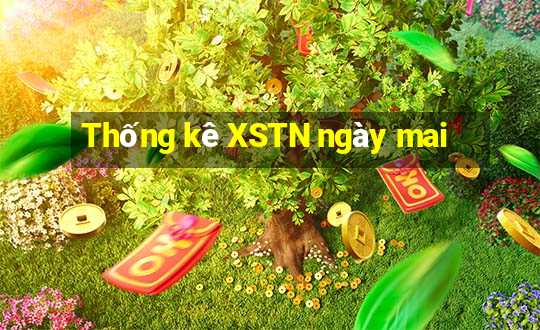 Thống kê XSTN ngày mai