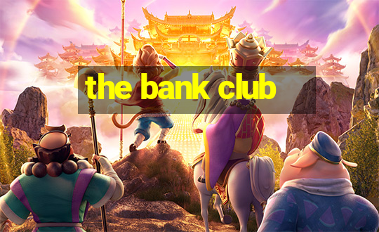 the bank club