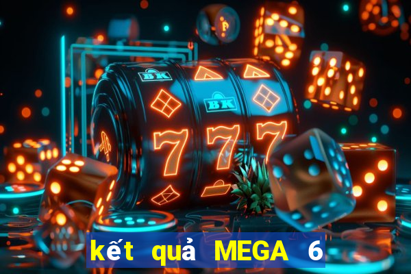 kết quả MEGA 6 45 ngày 5