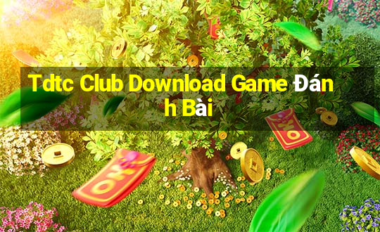 Tdtc Club Download Game Đánh Bài