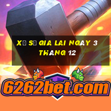 xổ số gia lai ngày 3 tháng 12