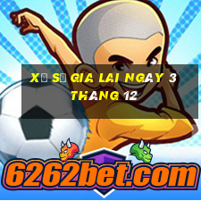 xổ số gia lai ngày 3 tháng 12