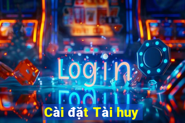 Cài đặt Tài huy