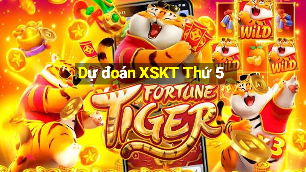 Dự đoán XSKT Thứ 5