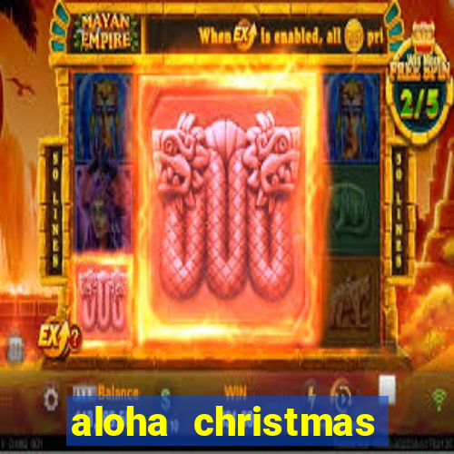 aloha christmas edition slot