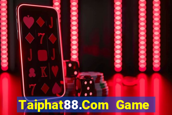 Taiphat88.Com Game Bài Mới