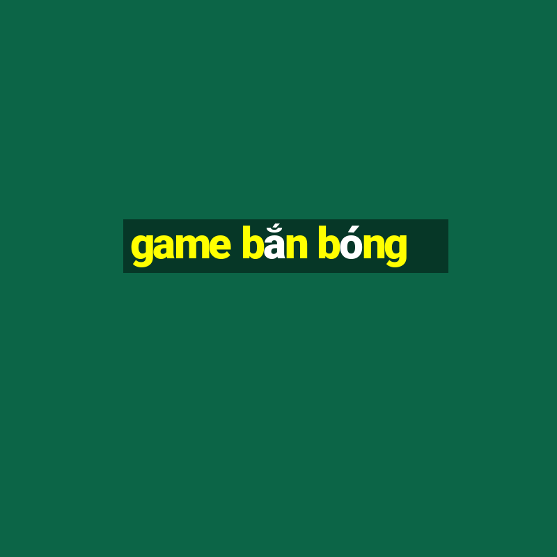 game bắn bóng