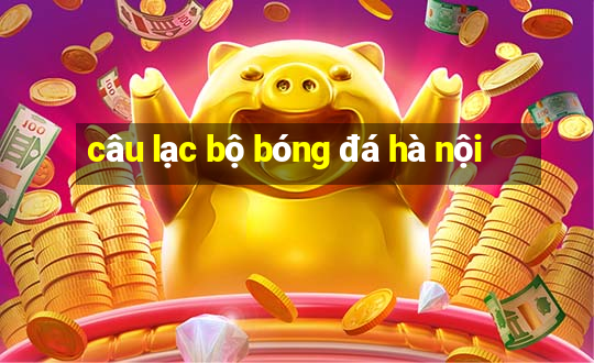 câu lạc bộ bóng đá hà nội