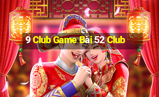 9 Club Game Bài 52 Club