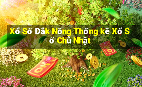 Xổ Số Đắk Nông Thống kê Xổ Số Chủ Nhật